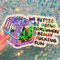 We Better Be Going Somewhere Really Fucking Fun Cat Carrier Sticker