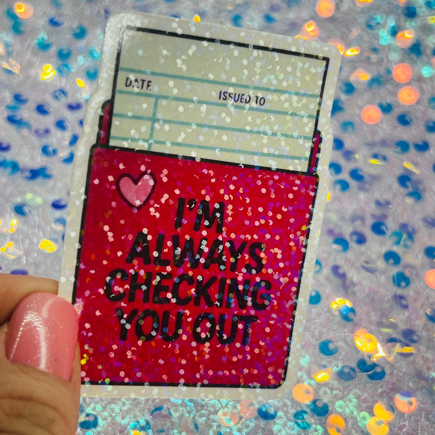 I’m Always Checking You Out Holographic Book Lover Sticker