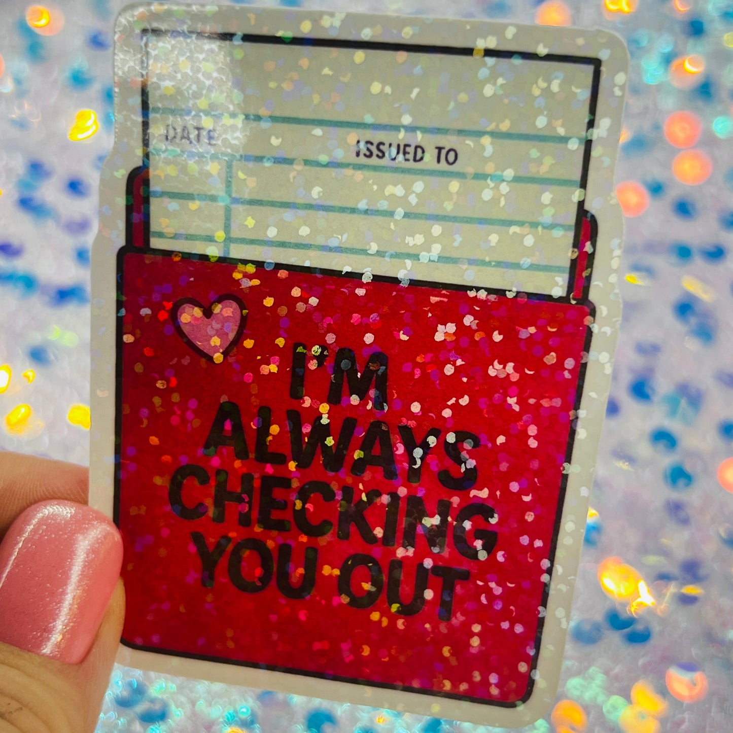 I’m Always Checking You Out Holographic Book Lover Sticker