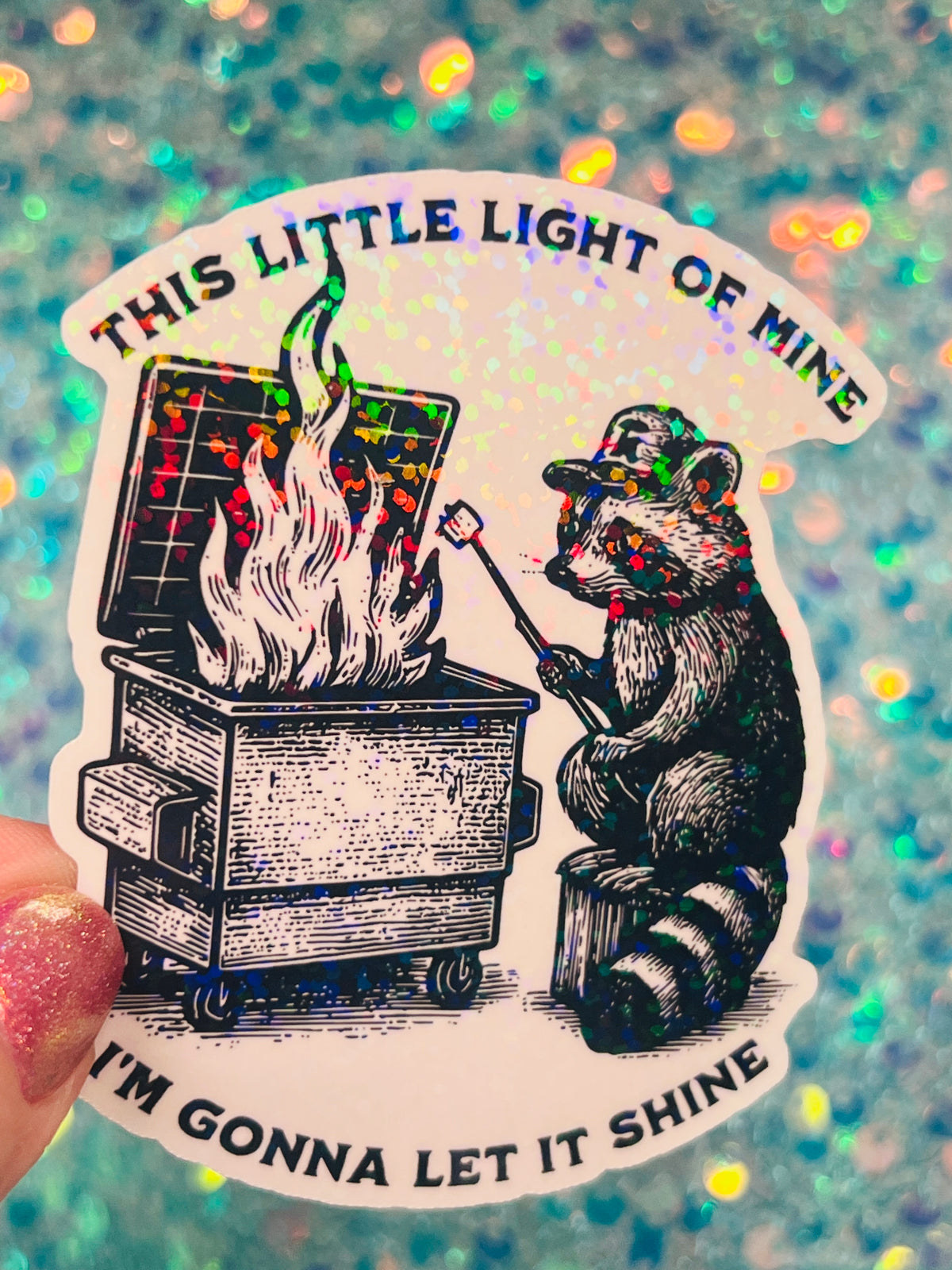 This Little Light of Mine Raccoon Dumpster Fire Holographic Sticker