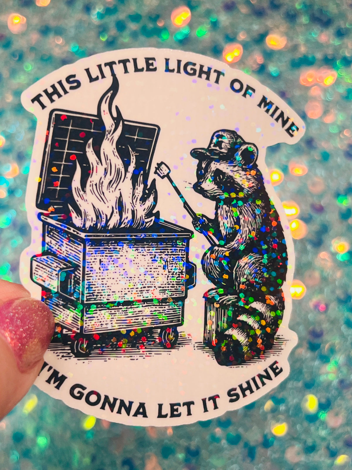 This Little Light of Mine Raccoon Dumpster Fire Holographic Sticker