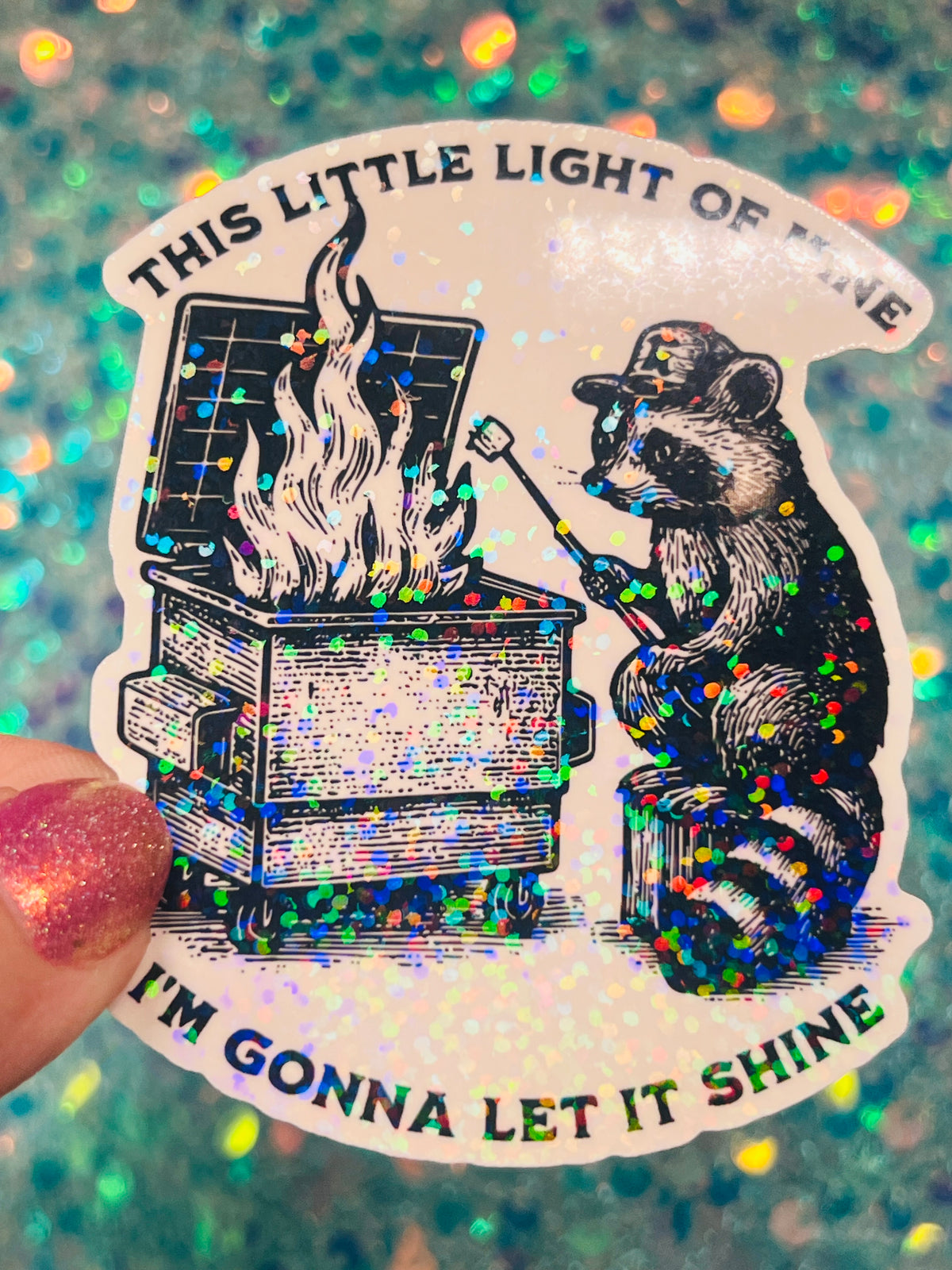 This Little Light of Mine Raccoon Dumpster Fire Holographic Sticker