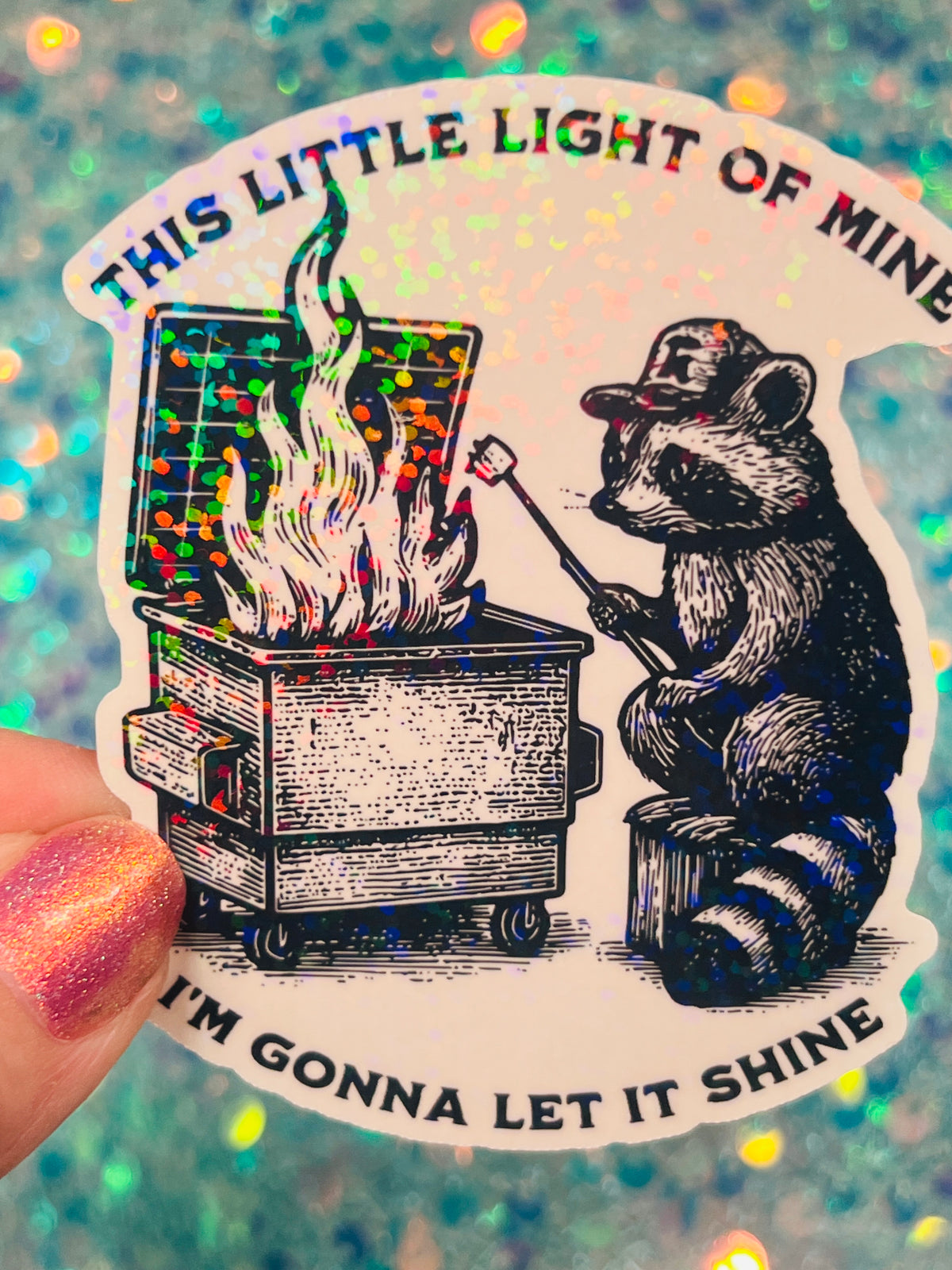 This Little Light of Mine Raccoon Dumpster Fire Holographic Sticker