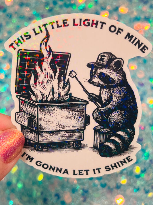 This Little Light of Mine Raccoon Dumpster Fire Holographic Sticker