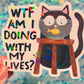 WTF Am I Doing With My Lives Cat Holographic Sticker