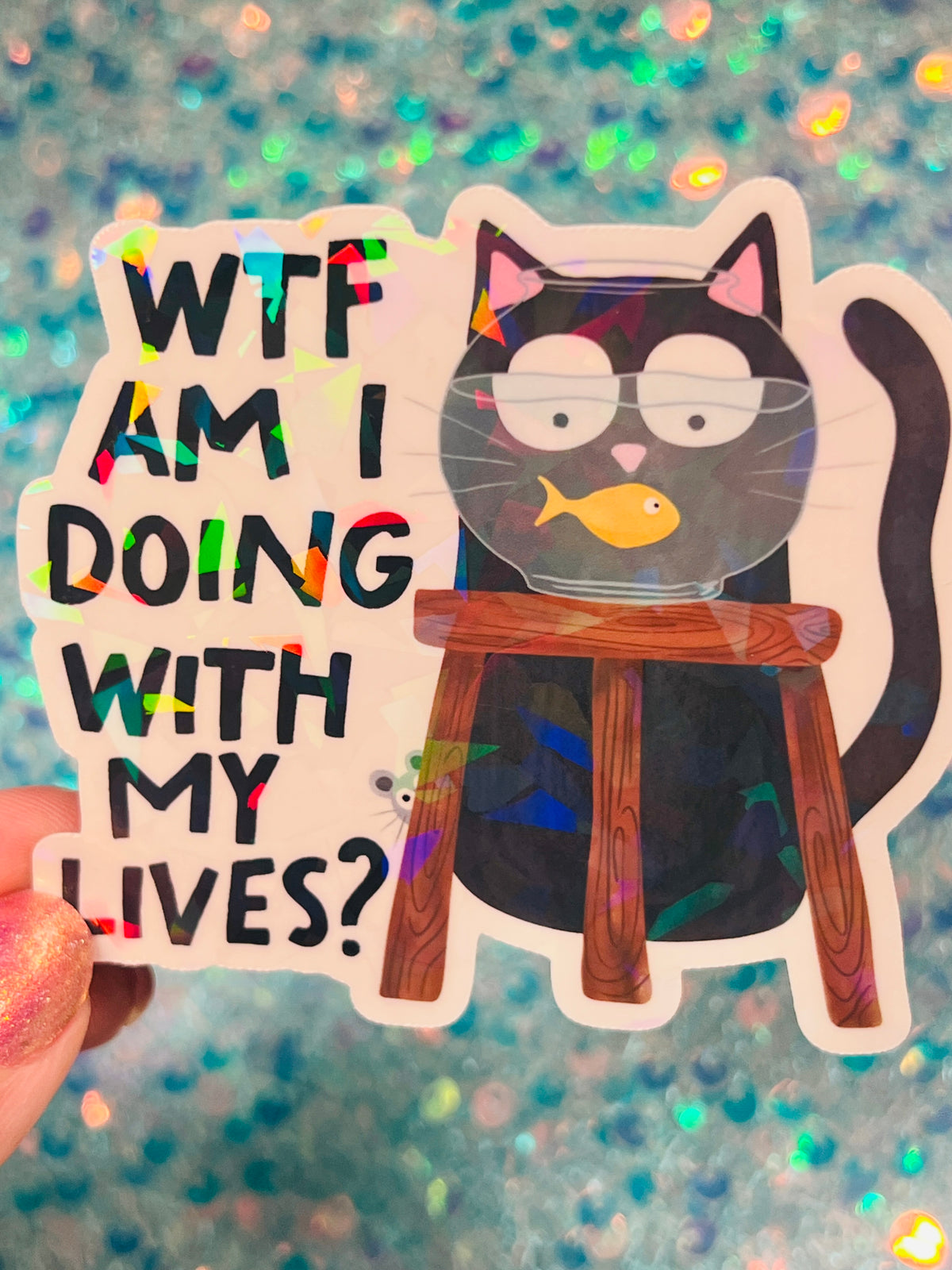 WTF Am I Doing With My Lives Cat Holographic Sticker