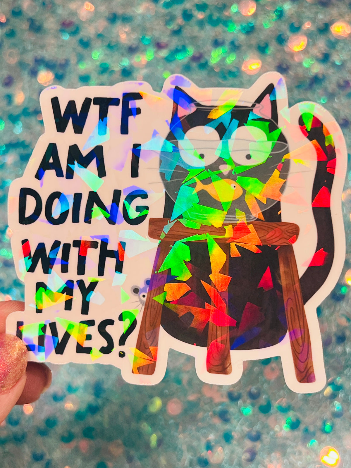 WTF Am I Doing With My Lives Cat Holographic Sticker