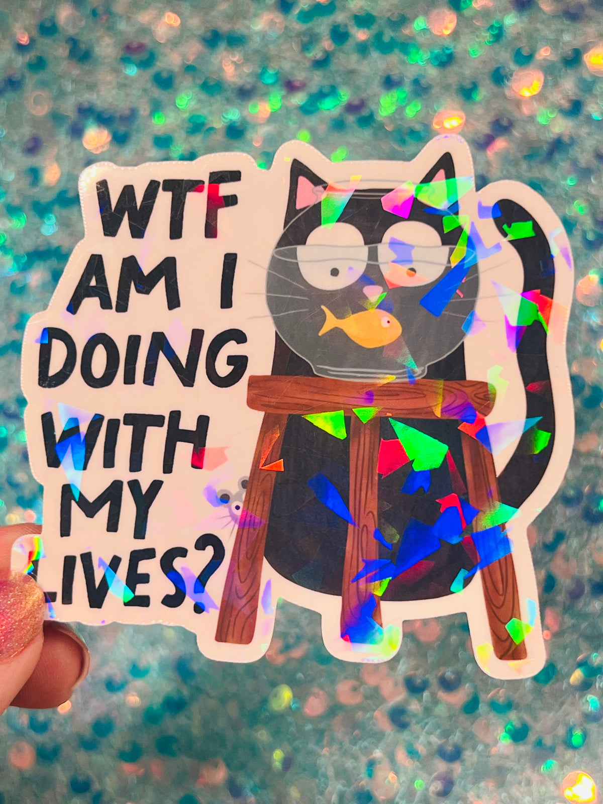 WTF Am I Doing With My Lives Cat Holographic Sticker