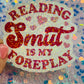 Reading Smut Is My Foreplay Holographic Book Lover Sticker
