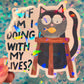 WTF Am I Doing With My Lives Cat Holographic Sticker
