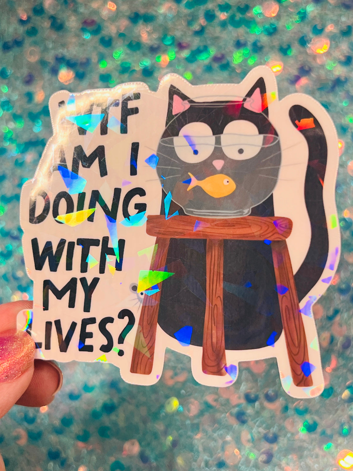 WTF Am I Doing With My Lives Cat Holographic Sticker