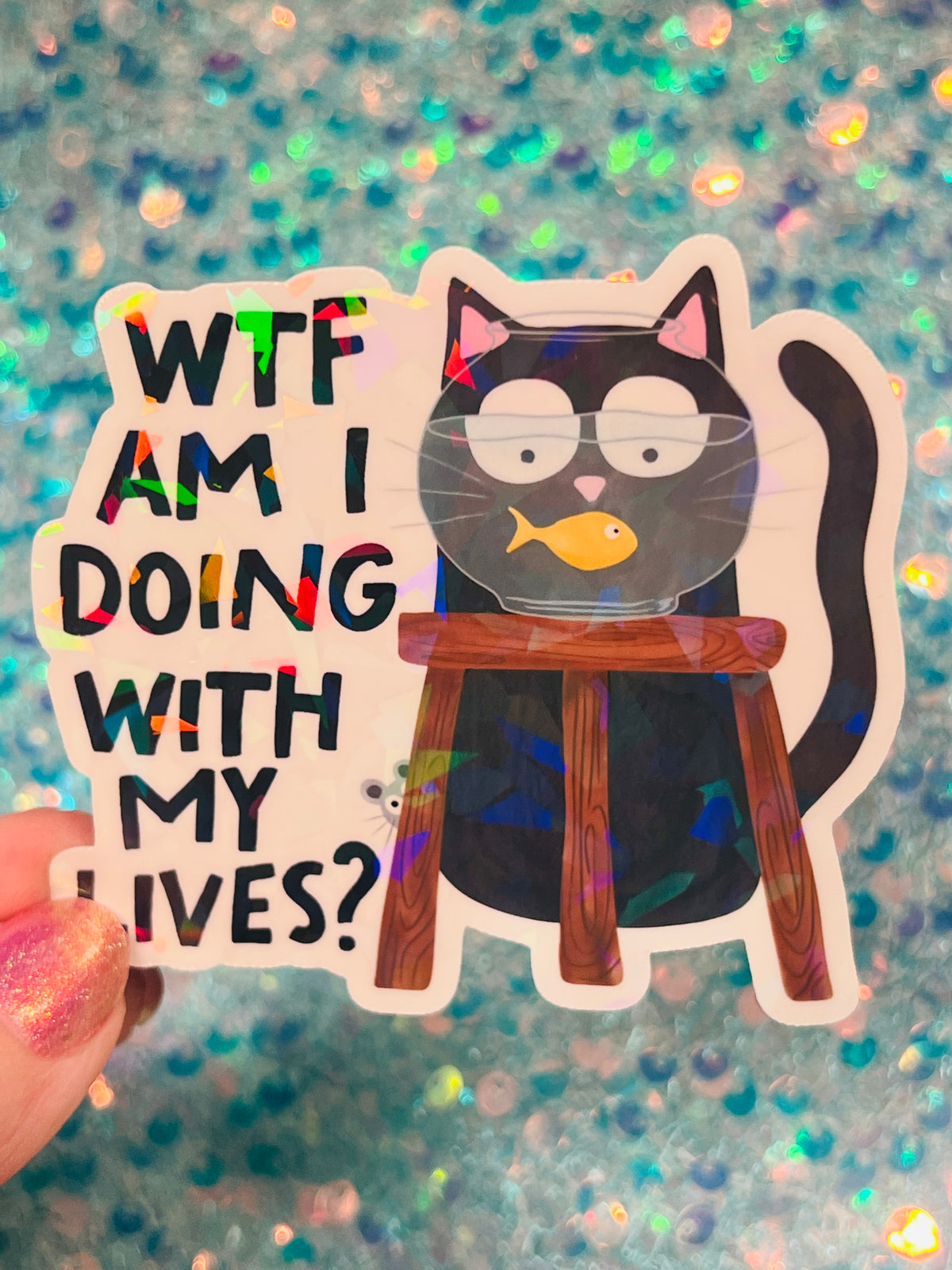 WTF Am I Doing With My Lives Cat Holographic Sticker