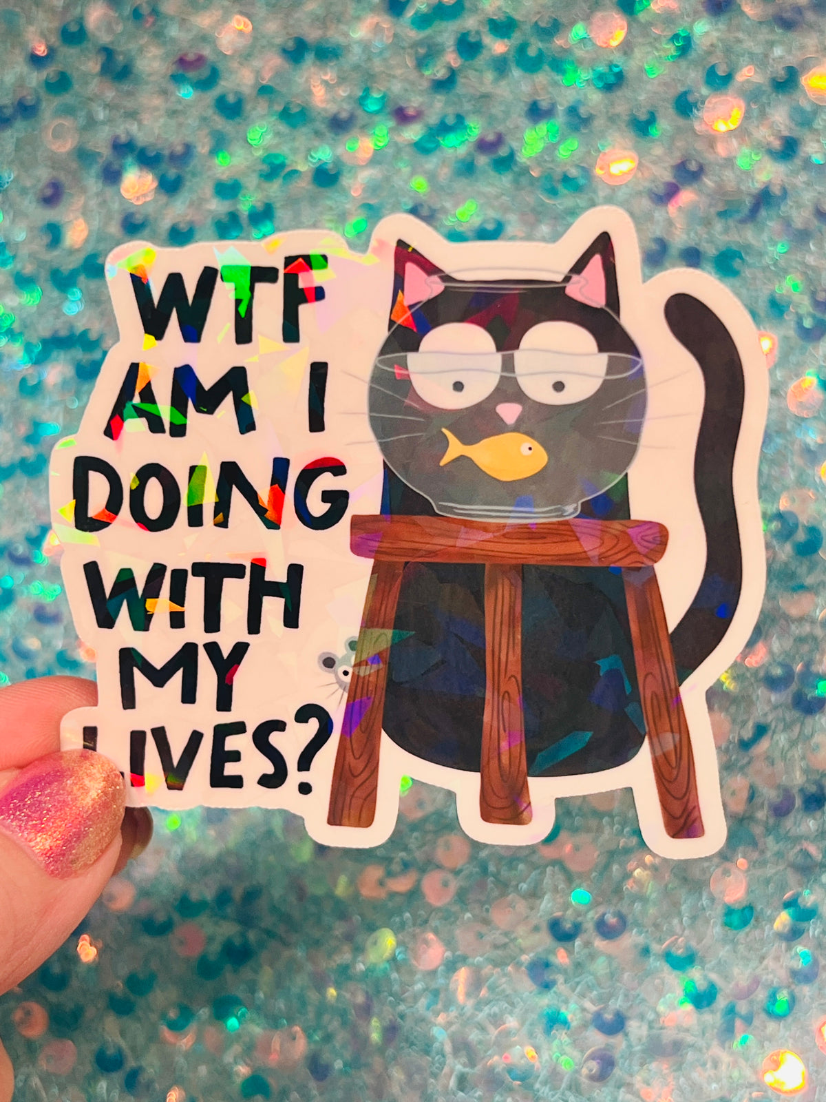 WTF Am I Doing With My Lives Cat Holographic Sticker