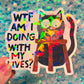 WTF Am I Doing With My Lives Cat Holographic Sticker