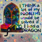 I Think a Lot of My Problems Would Be Solved If I Had a Dragon Holographic Sticker