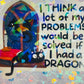 I Think a Lot of My Problems Would Be Solved If I Had a Dragon Holographic Sticker