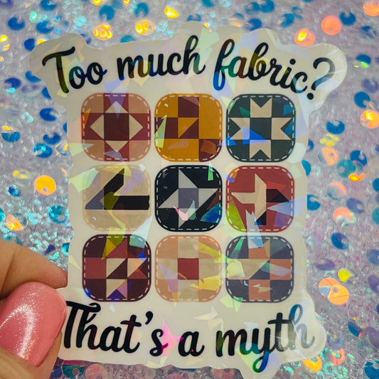 Too Much Fabric Thats a Myth Holographic Quilter Sticker