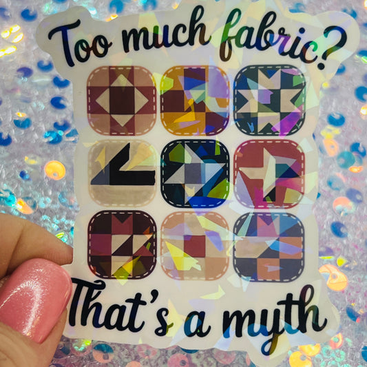Too Much Fabric Thats a Myth Holographic Quilter Sticker