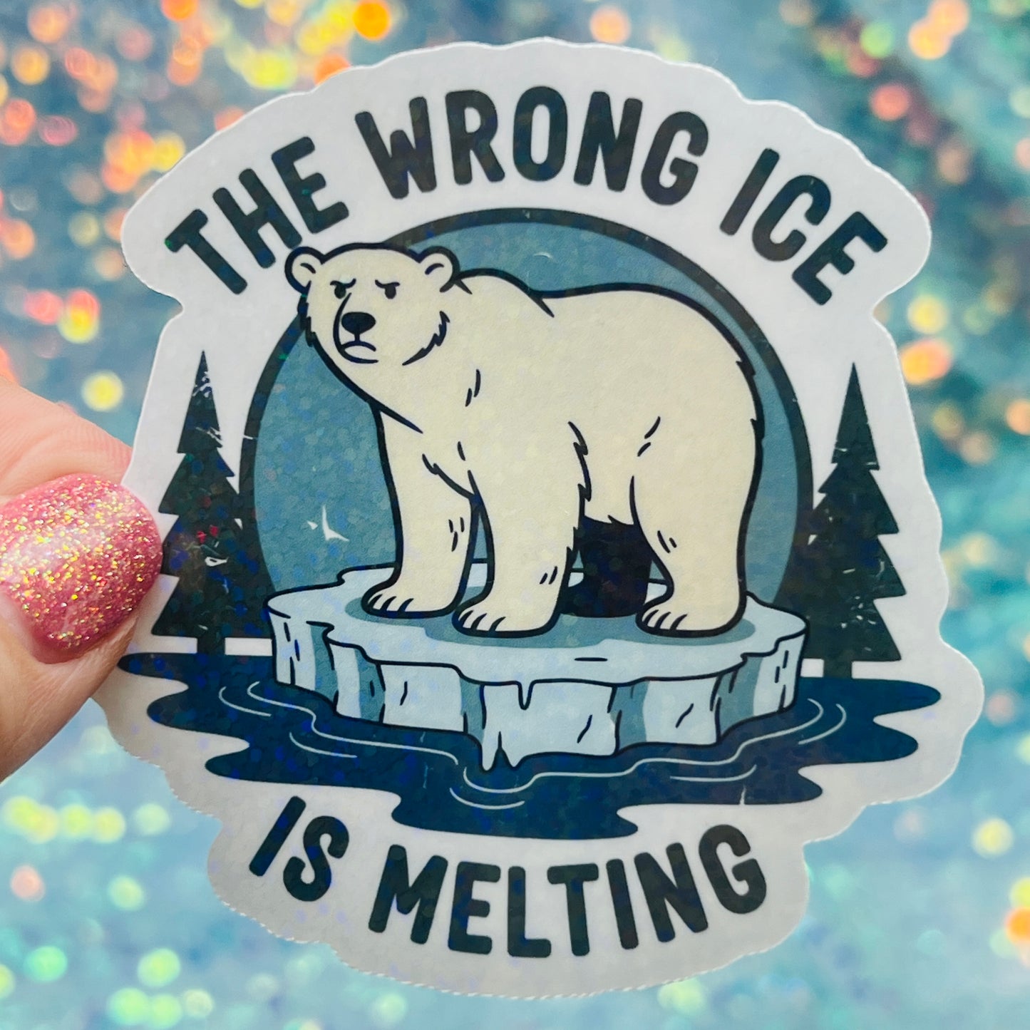 The Wrong Ice Is Melting Anti ICE Anti Trump Holographic Sticker
