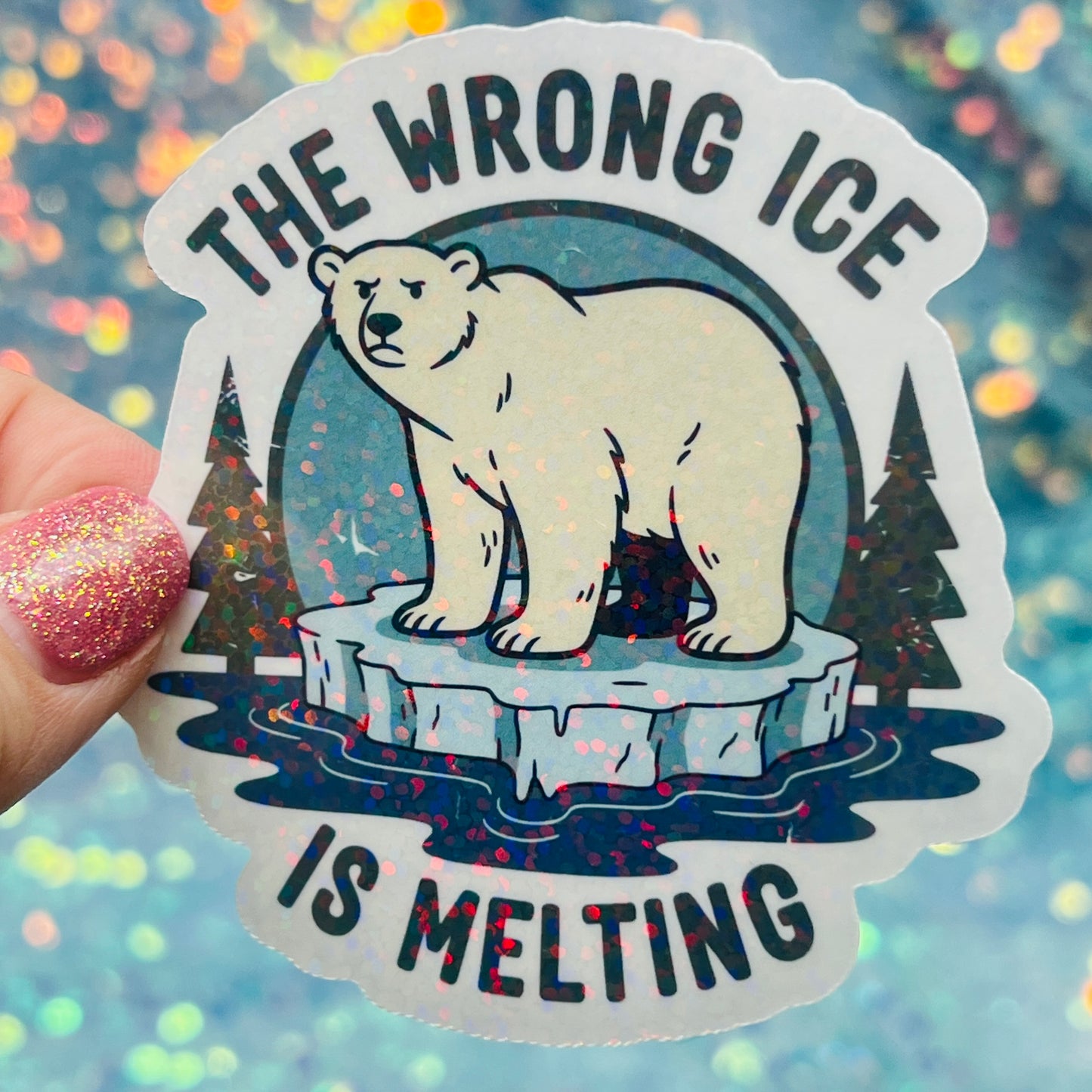 The Wrong Ice Is Melting Anti ICE Anti Trump Holographic Sticker