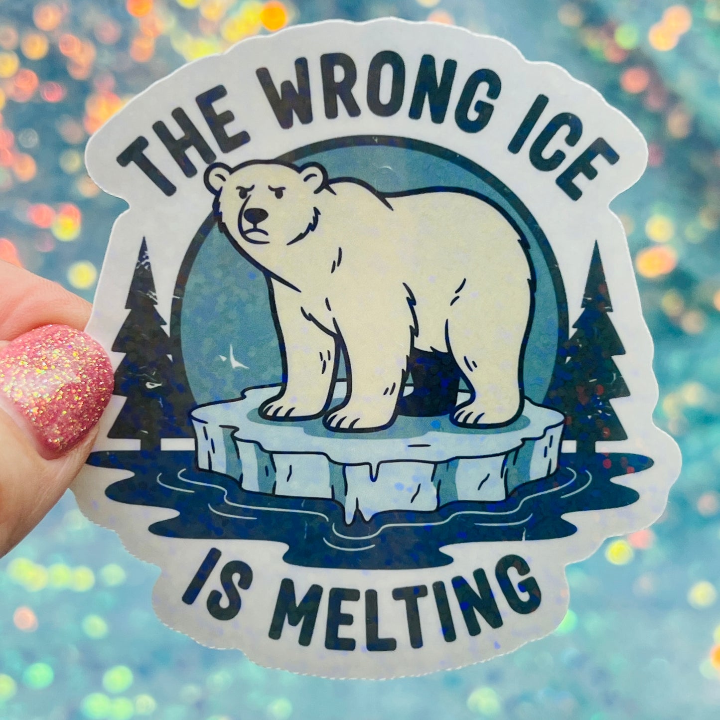 The Wrong Ice Is Melting Anti ICE Anti Trump Holographic Sticker