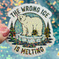 The Wrong Ice Is Melting Anti ICE Anti Trump Holographic Sticker