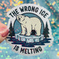 The Wrong Ice Is Melting Anti ICE Anti Trump Holographic Sticker