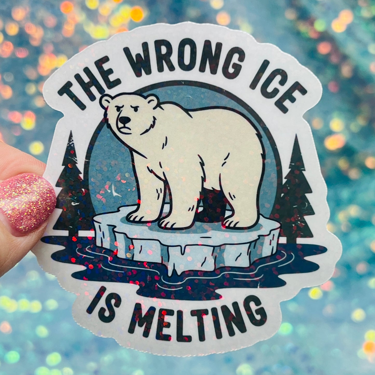 The Wrong Ice Is Melting Anti ICE Anti Trump Holographic Sticker