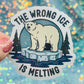 The Wrong Ice Is Melting Anti ICE Anti Trump Holographic Sticker