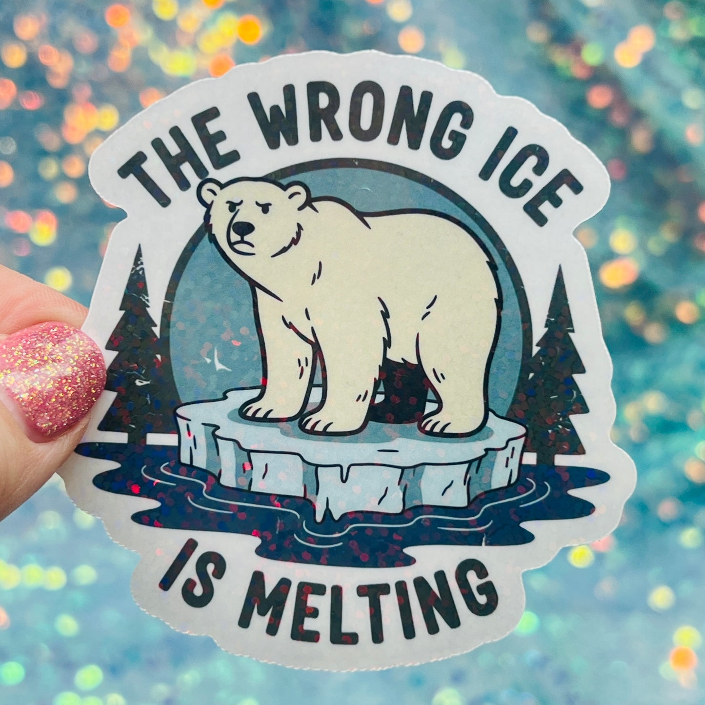 The Wrong Ice Is Melting Anti ICE Anti Trump Holographic Sticker