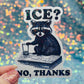 ICE? No Thanks Raccoon Activist Holographic Sticker