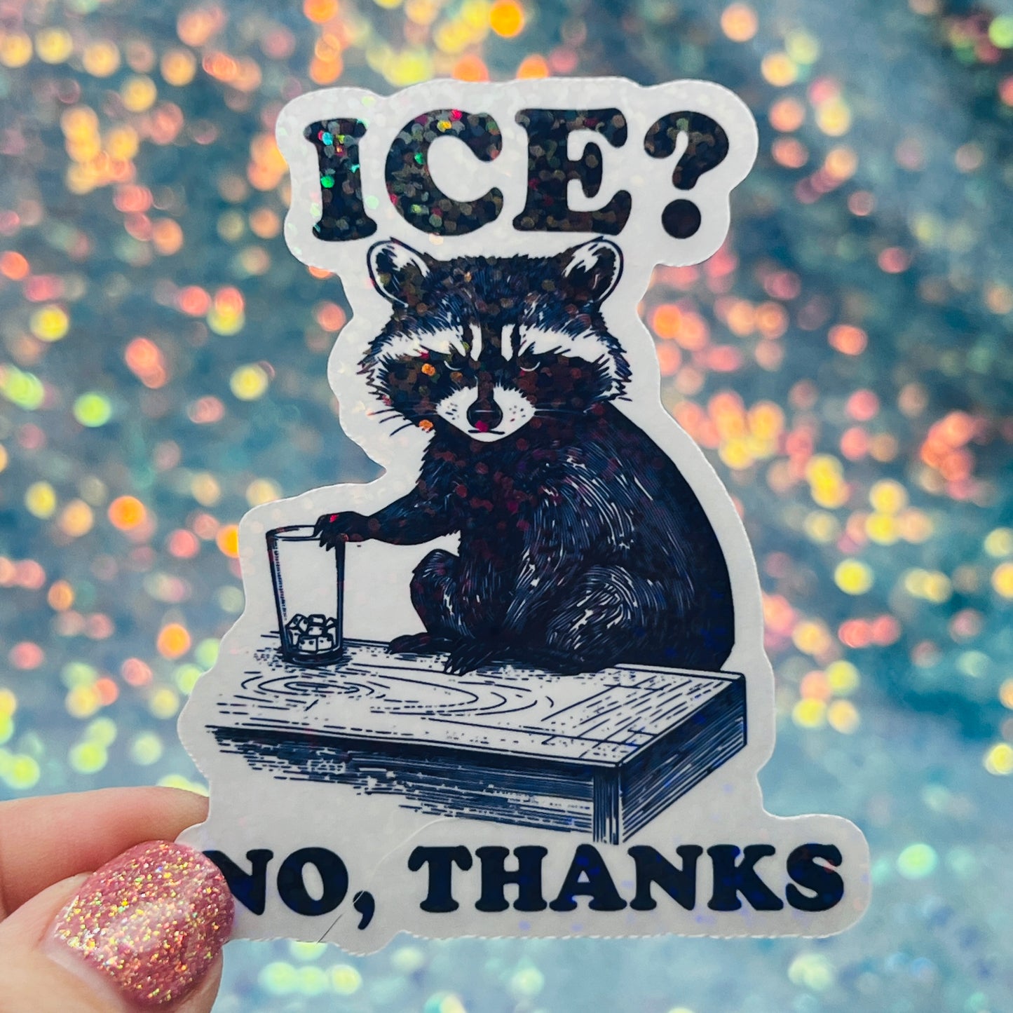 ICE? No Thanks Raccoon Activist Holographic Sticker