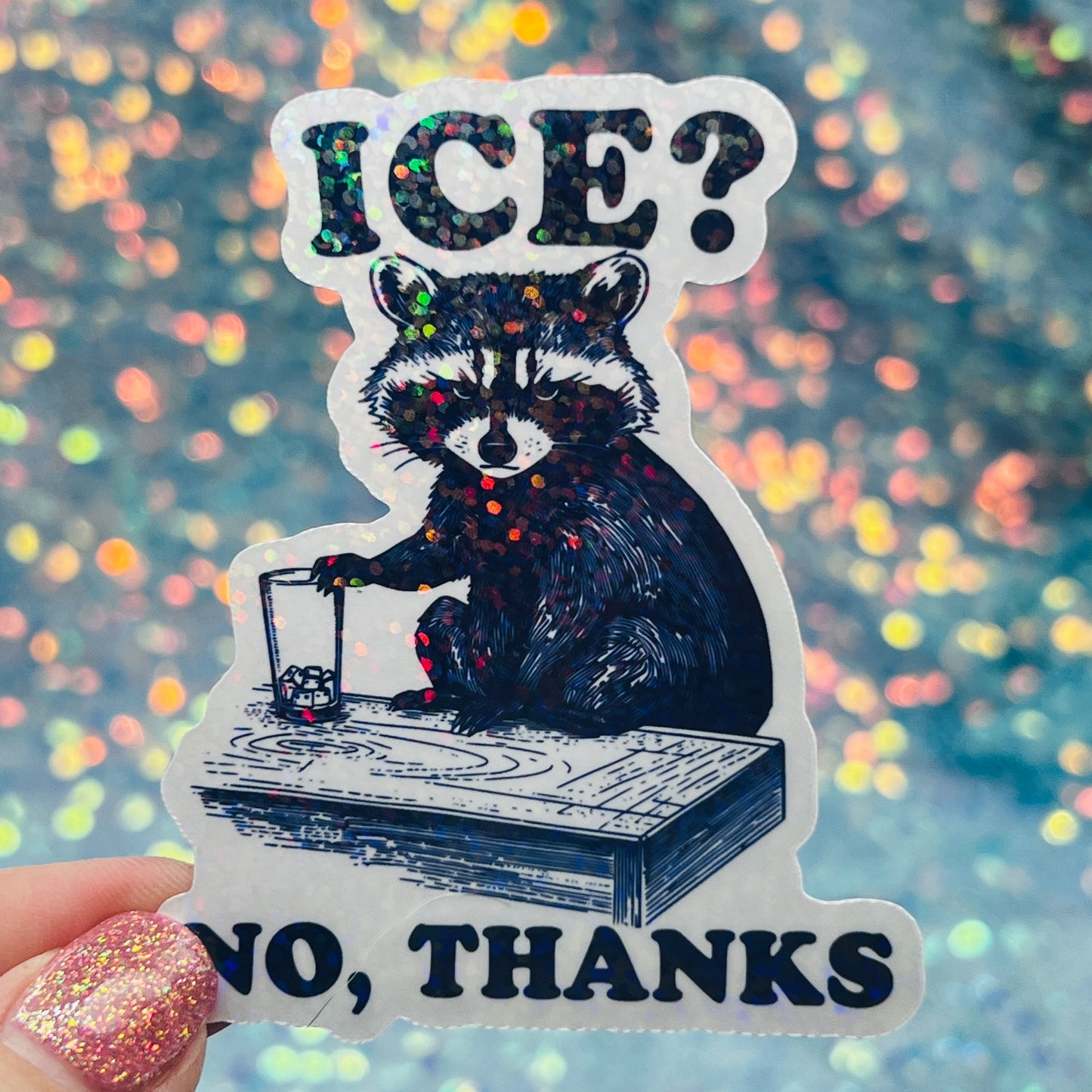 ICE? No Thanks Raccoon Activist Holographic Sticker