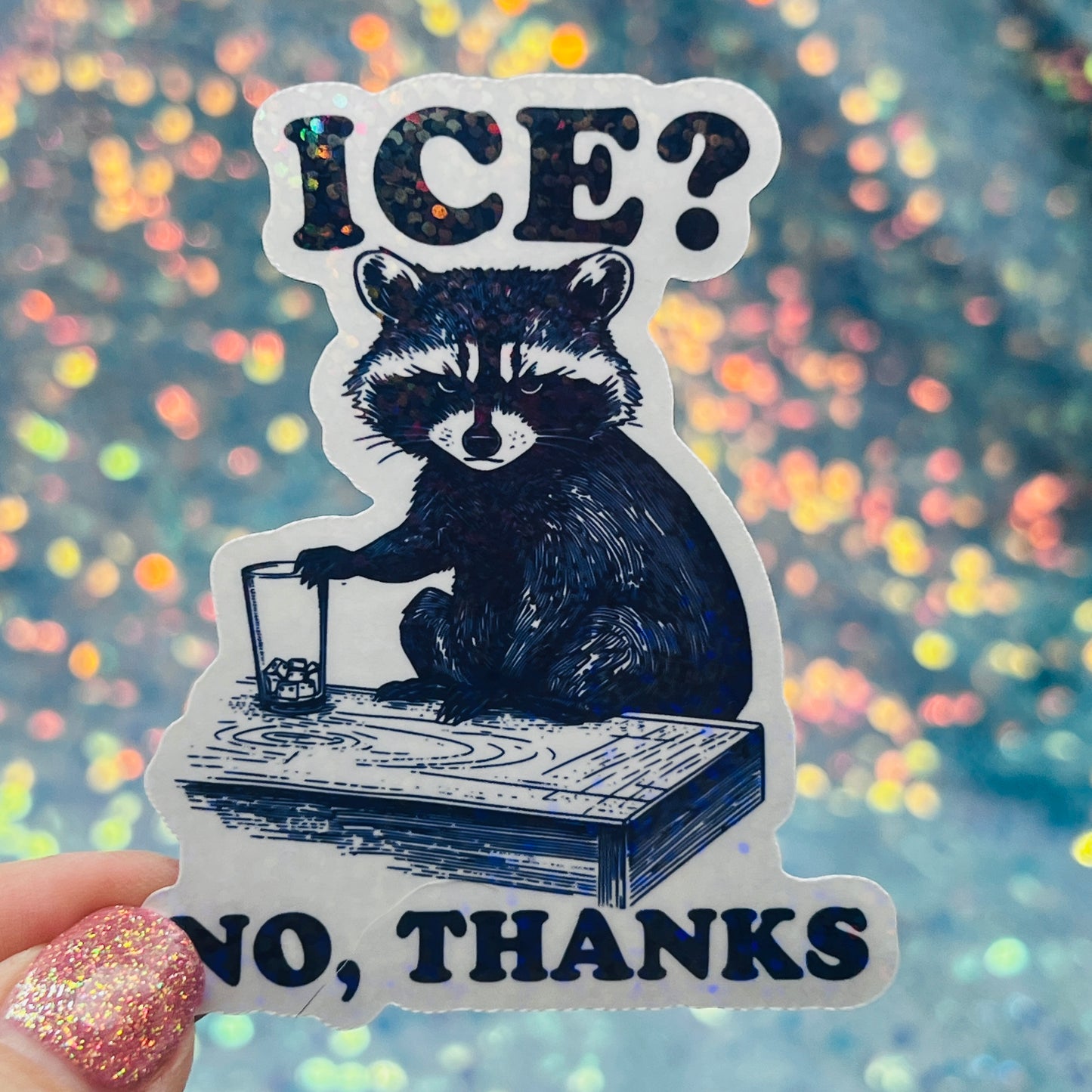 ICE? No Thanks Raccoon Activist Holographic Sticker