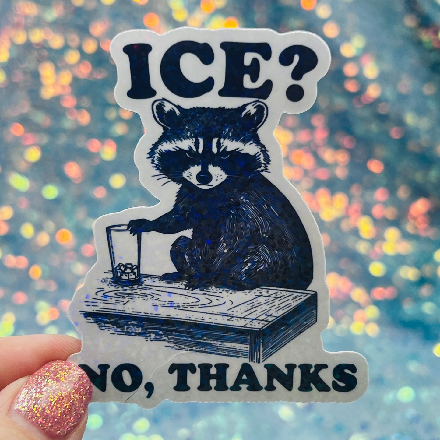ICE? No Thanks Raccoon Activist Holographic Sticker