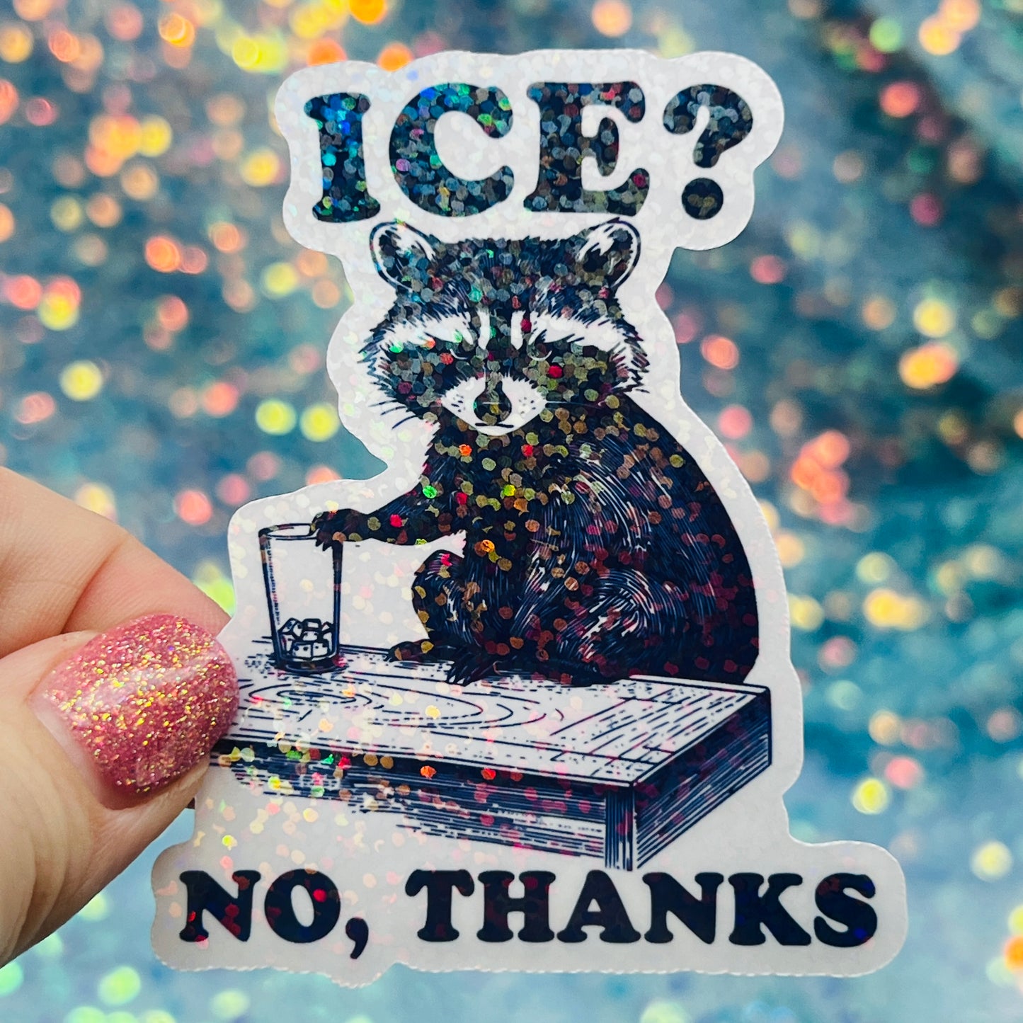 ICE? No Thanks Raccoon Activist Holographic Sticker