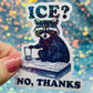 ICE? No Thanks Raccoon Activist Holographic Sticker