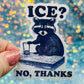 ICE? No Thanks Raccoon Activist Holographic Sticker