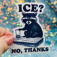 ICE? No Thanks Raccoon Activist Holographic Sticker