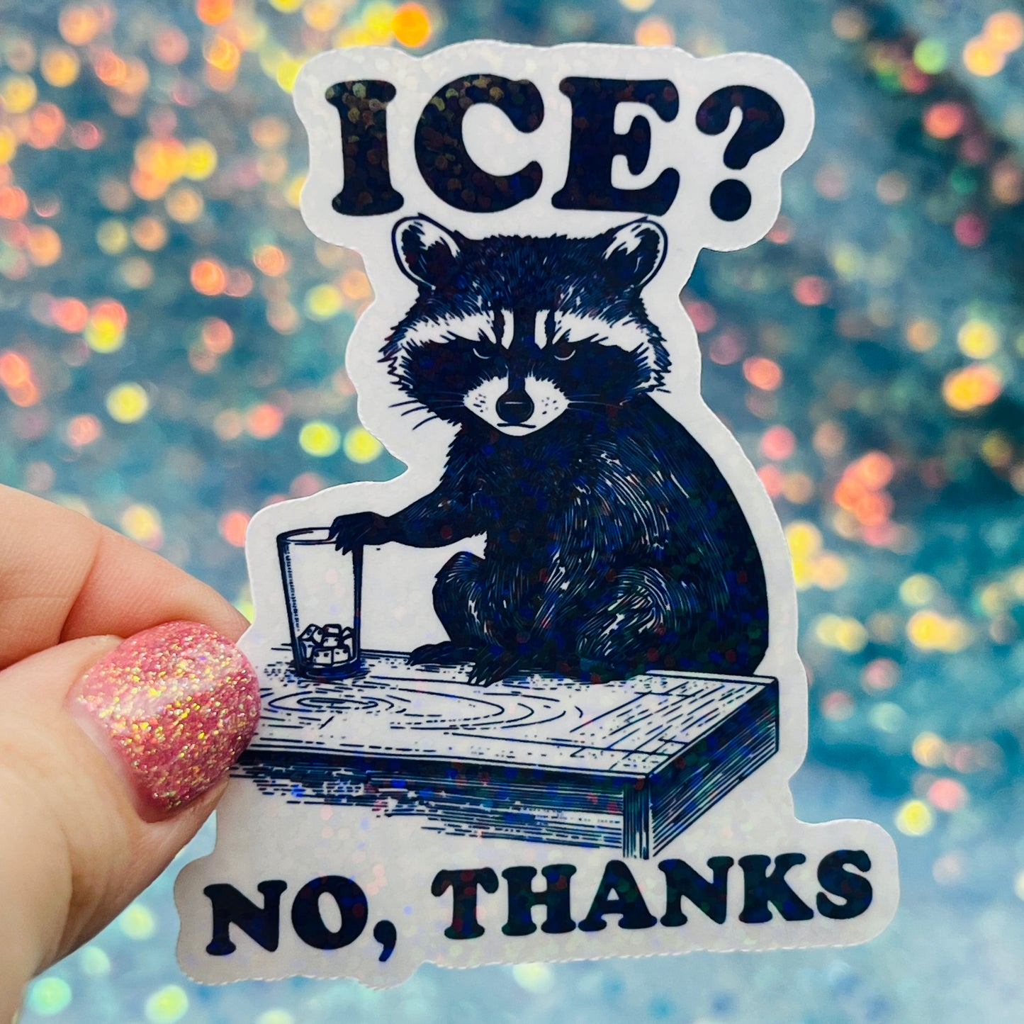 ICE? No Thanks Raccoon Activist Holographic Sticker