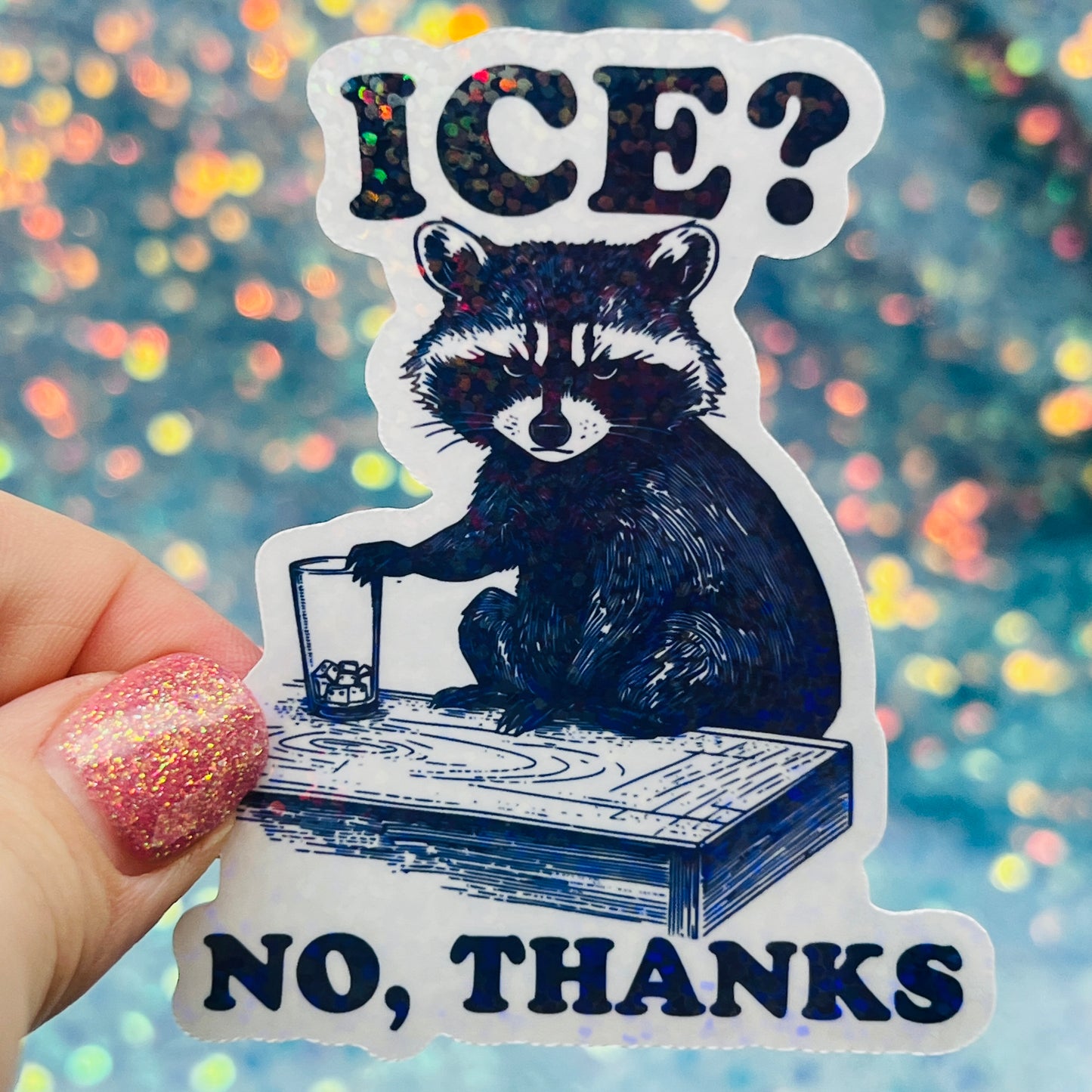 ICE? No Thanks Raccoon Activist Holographic Sticker