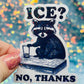 ICE? No Thanks Raccoon Activist Holographic Sticker