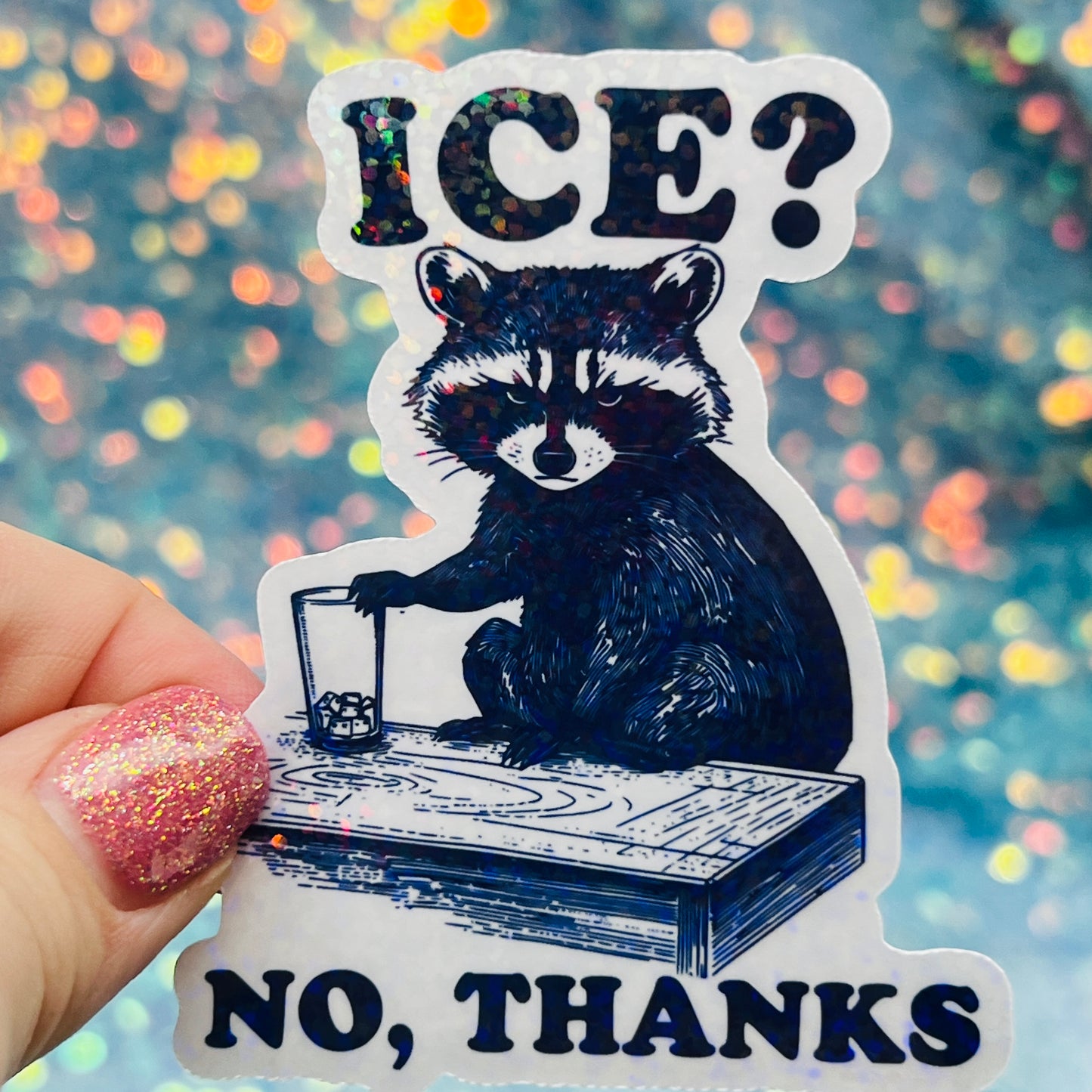 ICE? No Thanks Raccoon Activist Holographic Sticker