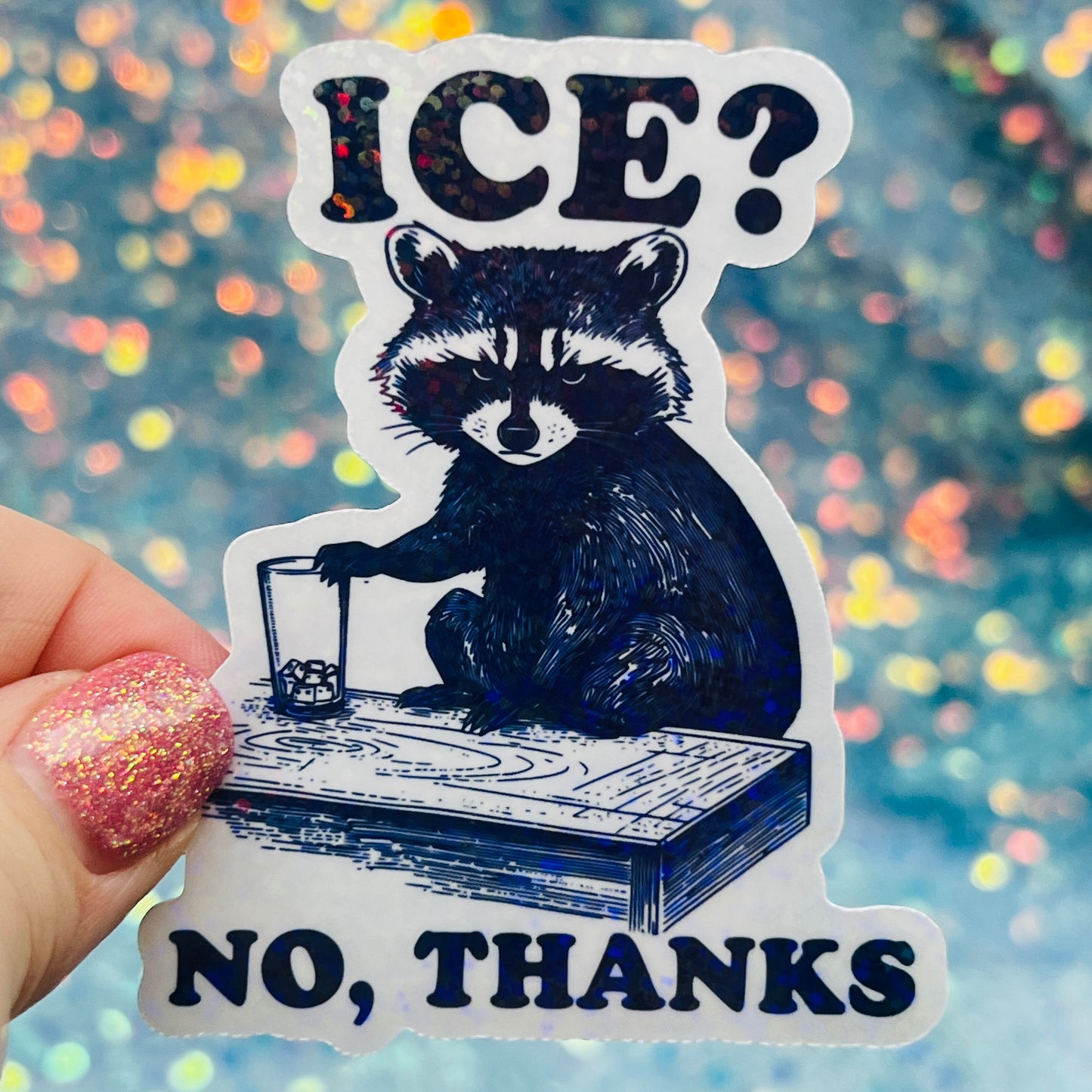 ICE? No Thanks Raccoon Activist Holographic Sticker