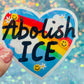 Abolish ICE Rainbow Heart Holographic Activist Sticker