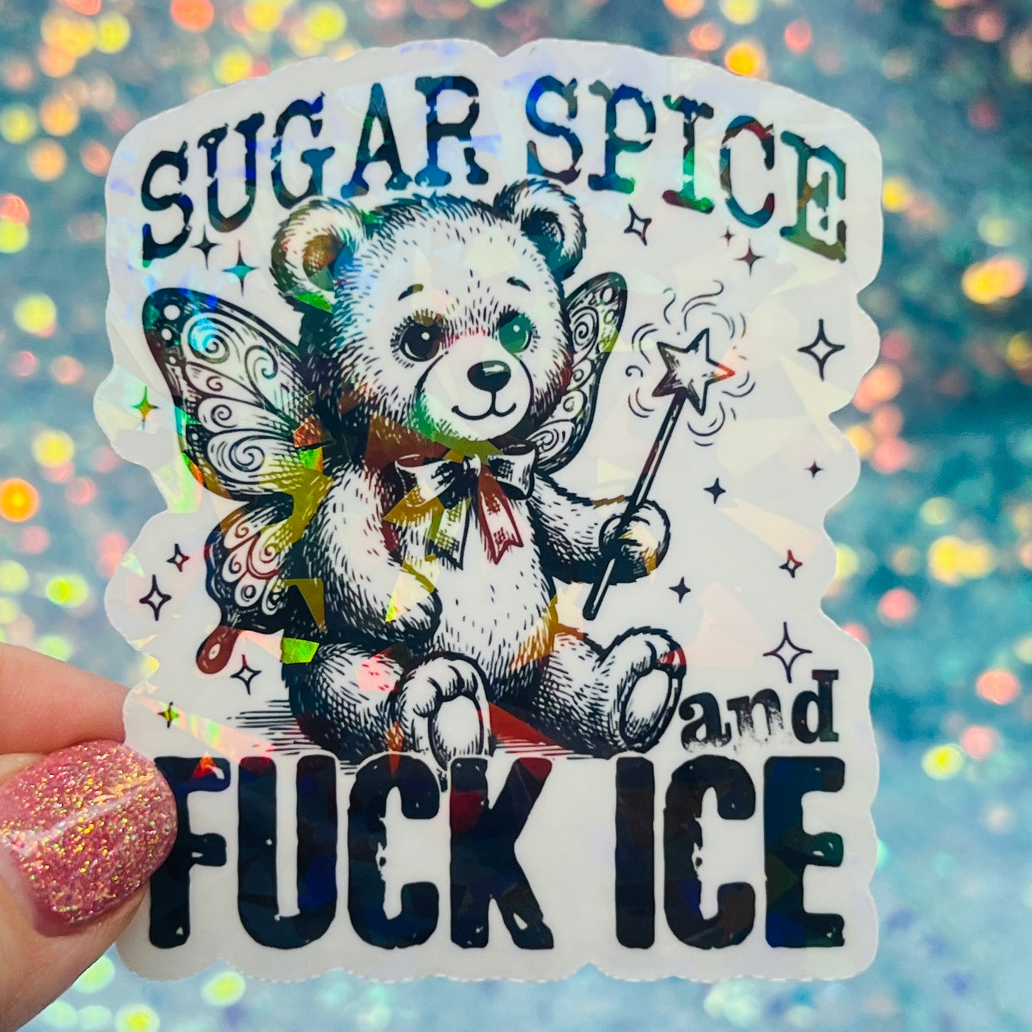 Sugar, Spice, and Fuck ICE Holographic Activist Sticker