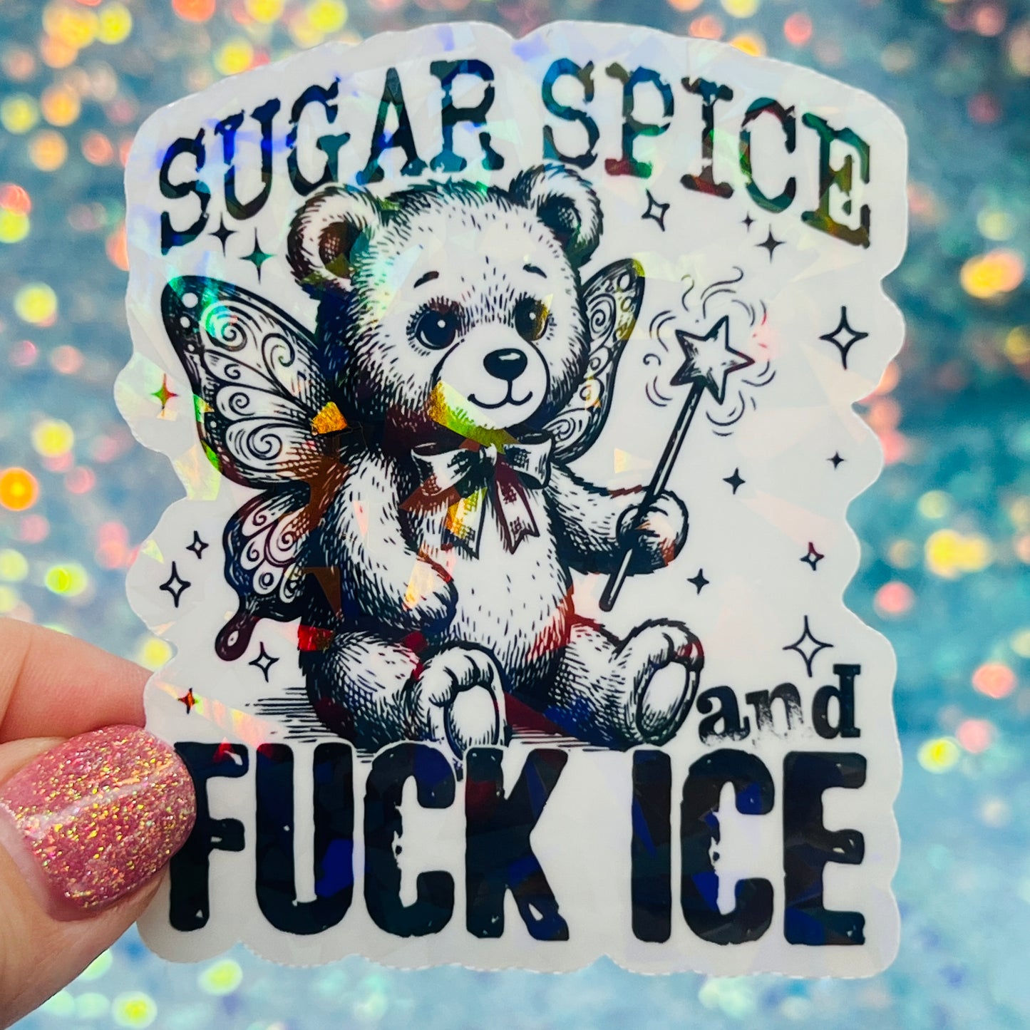 Sugar, Spice, and Fuck ICE Holographic Activist Sticker