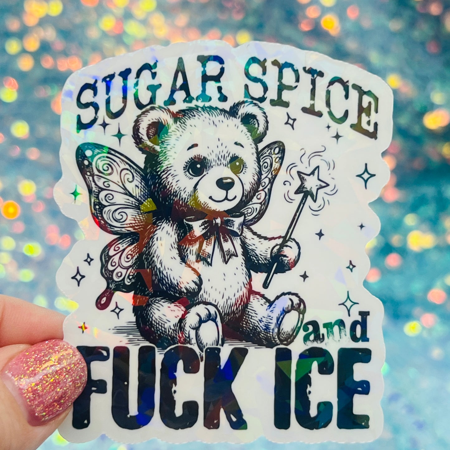 Sugar, Spice, and Fuck ICE Holographic Activist Sticker