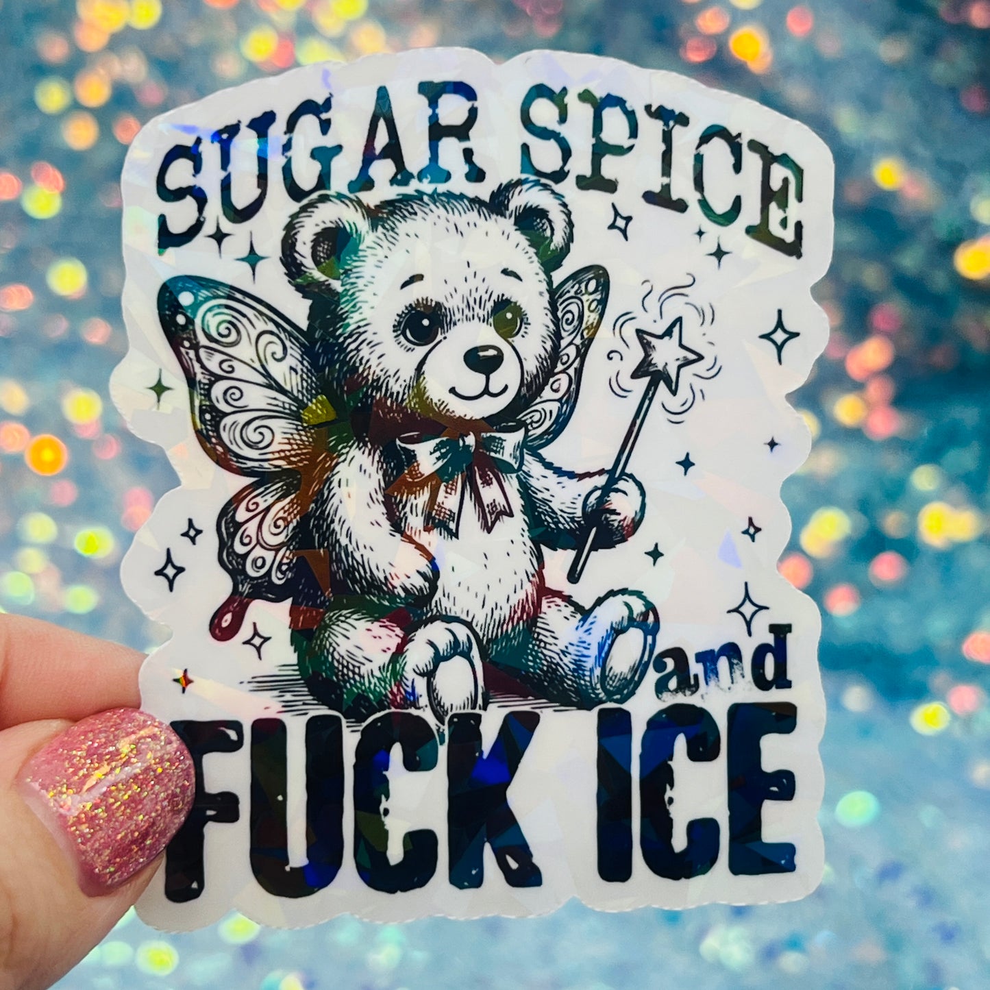 Sugar, Spice, and Fuck ICE Holographic Activist Sticker