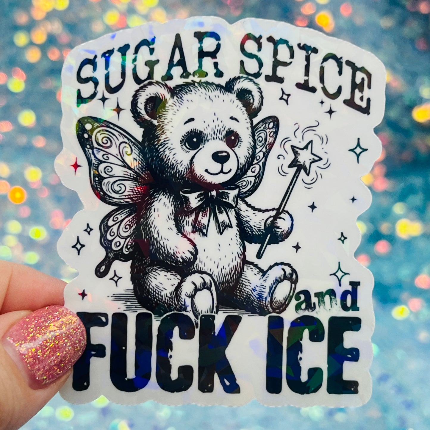 Sugar, Spice, and Fuck ICE Holographic Activist Sticker